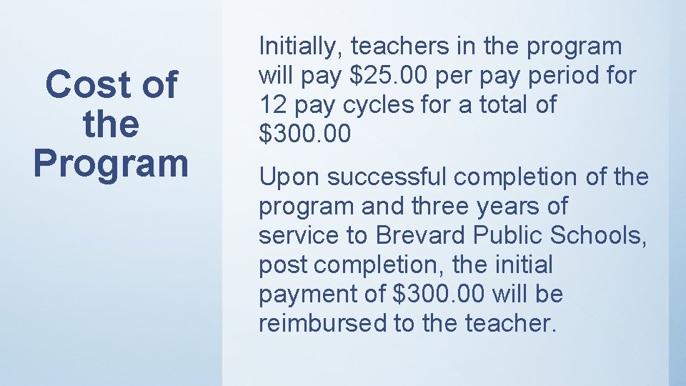 Cost of the Program Initially, teachers in the program will pay $25. 00 per