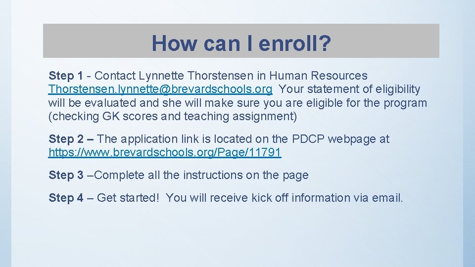 How can I enroll? Step 1 - Contact Lynnette Thorstensen in Human Resources Thorstensen.