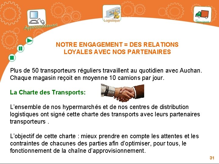 NOTRE ENGAGEMENT = DES RELATIONS LOYALES AVEC NOS PARTENAIRES Plus de 50 transporteurs réguliers NOTRE ENGAGEMENT = DES RELATIONS LOYALES AVEC NOS PARTENAIRES Plus de 50 transporteurs réguliers
