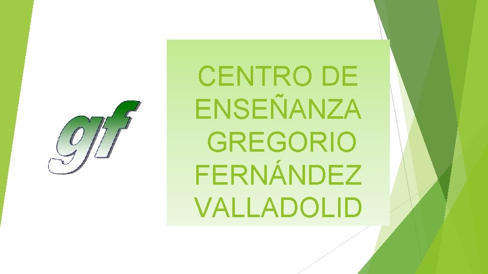 CENTRO DE ENSEÑANZA GREGORIO FERNÁNDEZ VALLADOLID CENTRO DE ENSEÑANZA GREGORIO FERNÁNDEZ VALLADOLID
