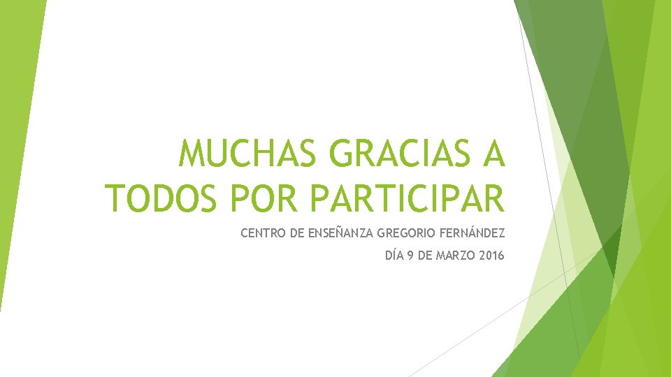 MUCHAS GRACIAS A TODOS POR PARTICIPAR CENTRO DE ENSEÑANZA GREGORIO FERNÁNDEZ DÍA 9 DE MUCHAS GRACIAS A TODOS POR PARTICIPAR CENTRO DE ENSEÑANZA GREGORIO FERNÁNDEZ DÍA 9 DE