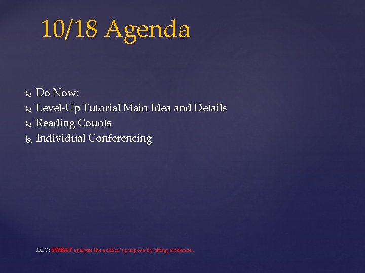 10/18 Agenda Do Now: Level-Up Tutorial Main Idea and Details Reading Counts Individual Conferencing