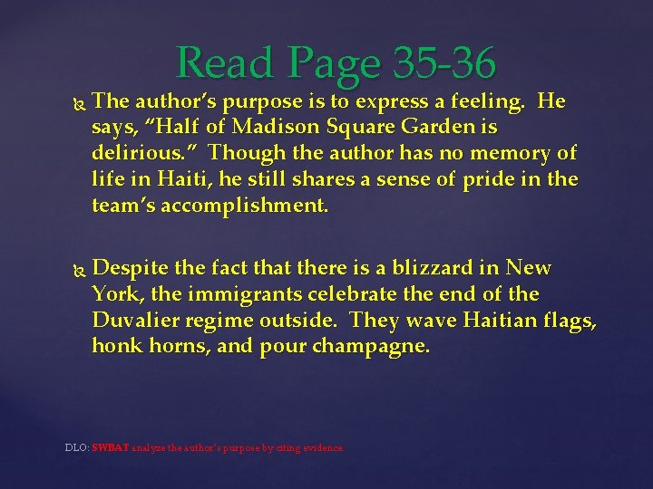 Read Page 35 -36 The author’s purpose is to express a feeling. He says,