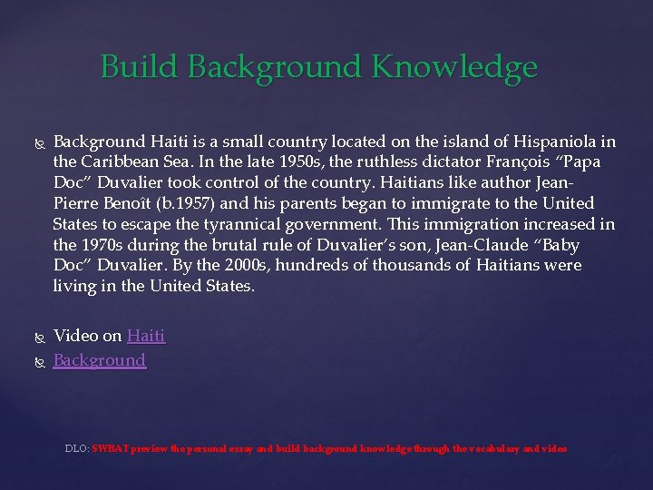 Build Background Knowledge Background Haiti is a small country located on the island of