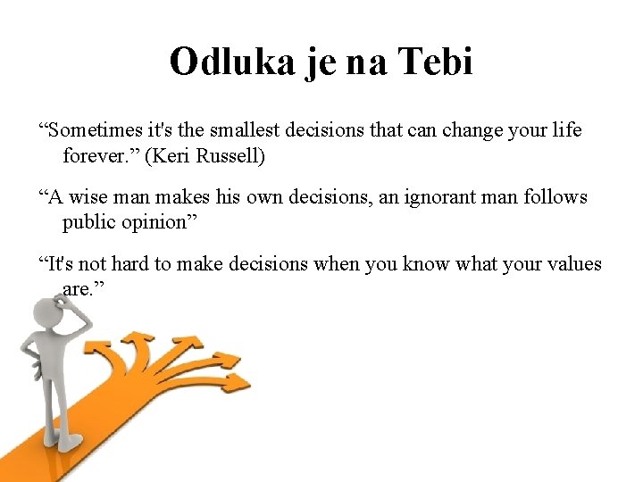 Odluka je na Tebi “Sometimes it's the smallest decisions that can change your life