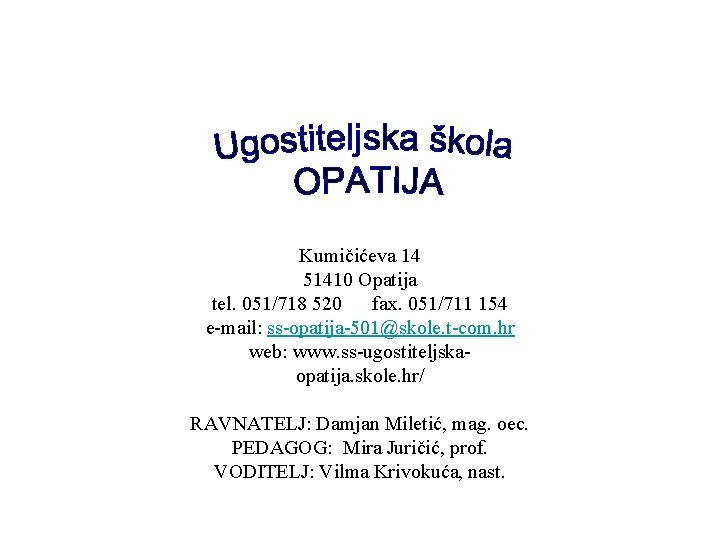 Kumičićeva 14 51410 Opatija tel. 051/718 520 fax. 051/711 154 e-mail: ss-opatija-501@skole. t-com. hr