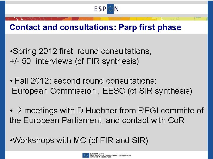 Contact and consultations: Parp first phase • Spring 2012 first round consultations, +/- 50