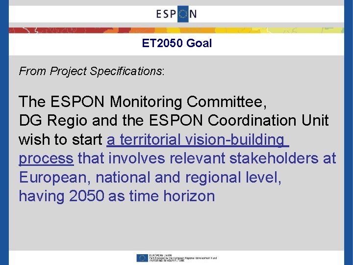 ET 2050 Goal From Project Specifications: The ESPON Monitoring Committee, DG Regio and the