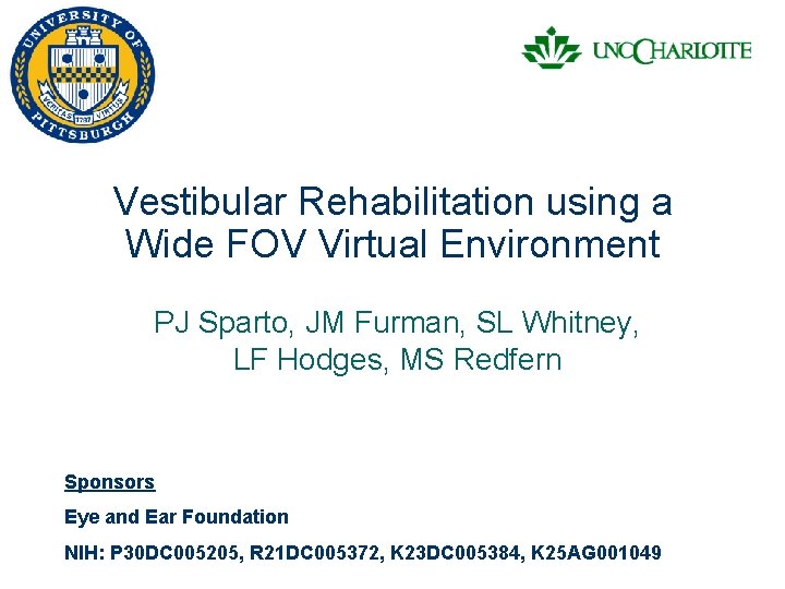 Vestibular Rehabilitation using a Wide FOV Virtual Environment PJ Sparto, JM Furman, SL Whitney,