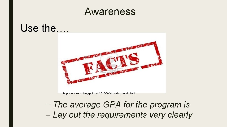 Awareness Use the…. http: //boomnewz. blogspot. com/2013/06/facts-about-world. html – The average GPA for the