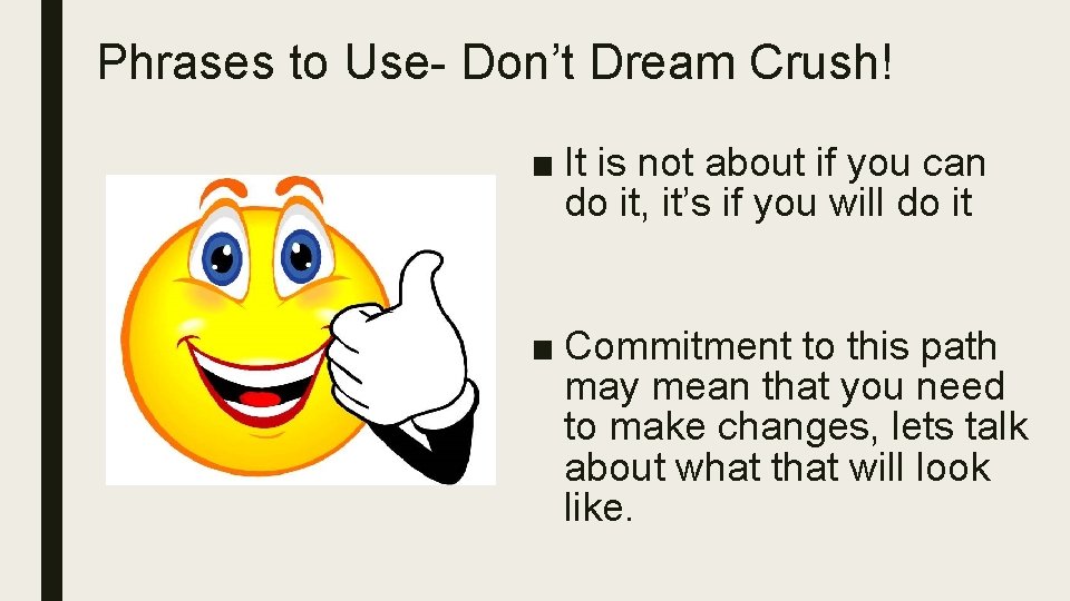 Phrases to Use- Don’t Dream Crush! ■ It is not about if you can