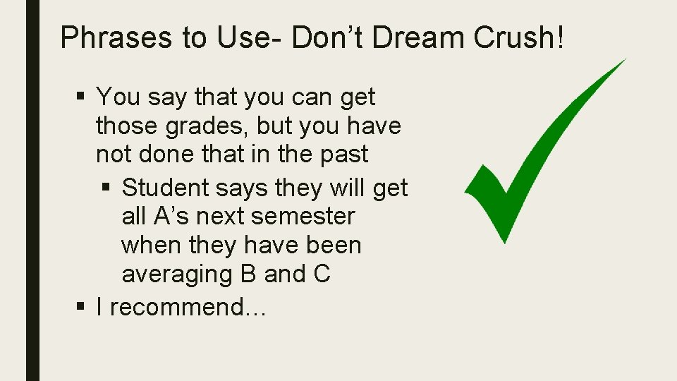 Phrases to Use- Don’t Dream Crush! § You say that you can get those