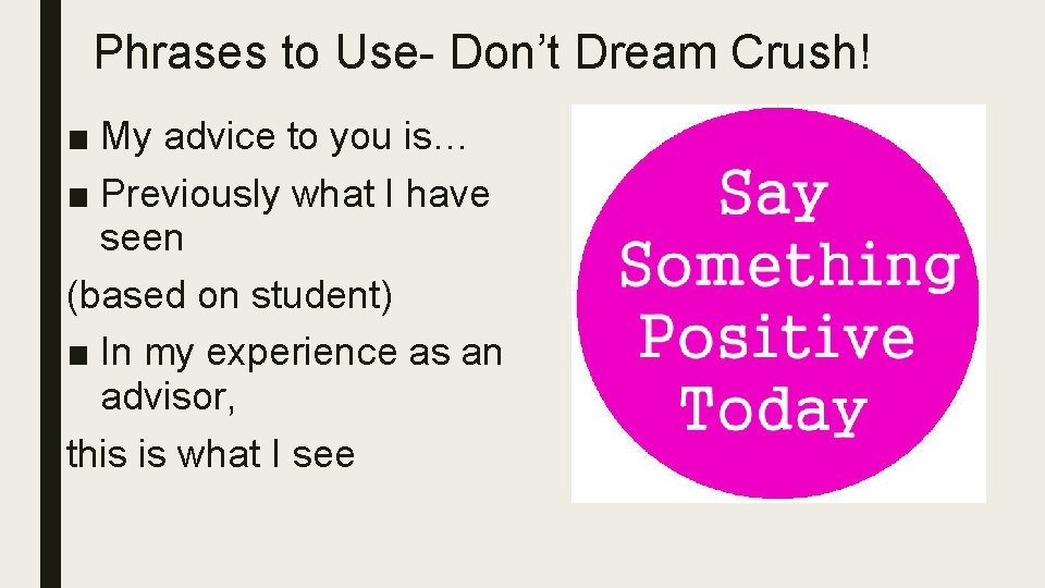 Phrases to Use- Don’t Dream Crush! ■ My advice to you is… ■ Previously