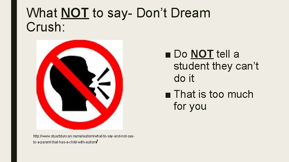 What NOT to say- Don’t Dream Crush: ■ Do NOT tell a student they