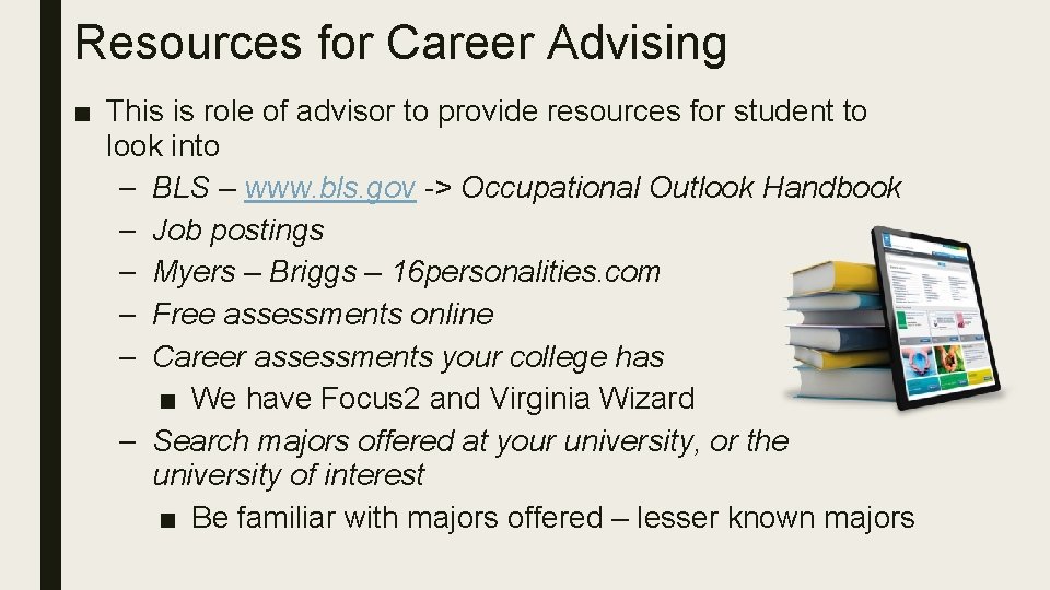 Resources for Career Advising ■ This is role of advisor to provide resources for