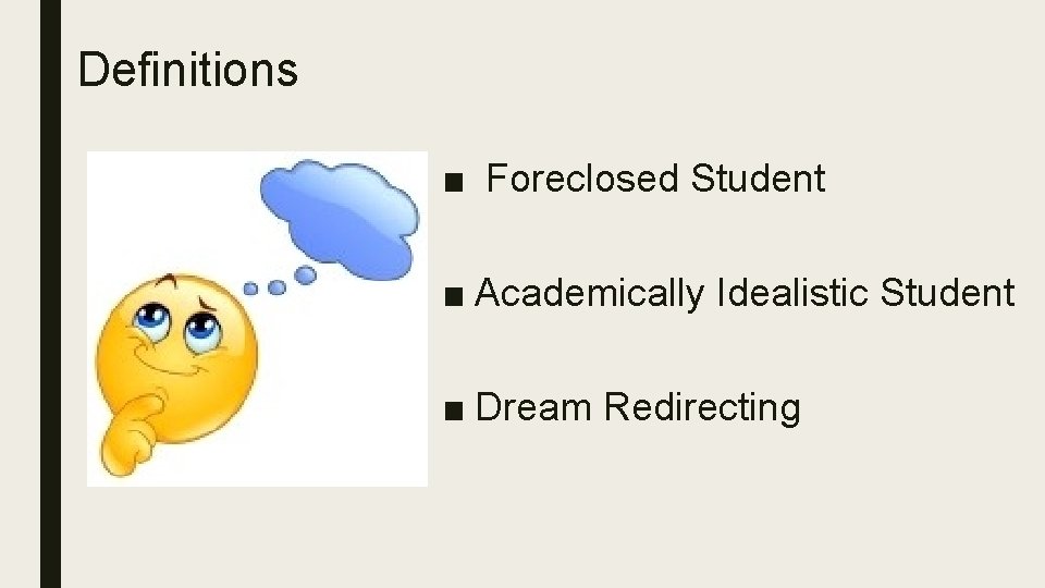 Definitions ■ Foreclosed Student ■ Academically Idealistic Student ■ Dream Redirecting 