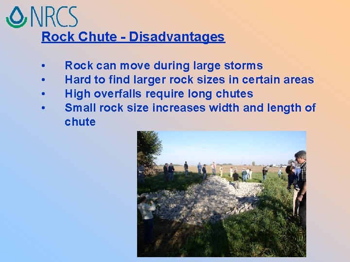 Rock Chute - Disadvantages • • Rock can move during large storms Hard to