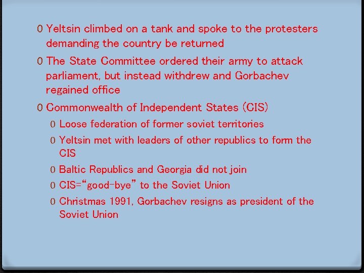 0 Yeltsin climbed on a tank and spoke to the protesters demanding the country