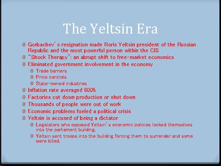 The Yeltsin Era 0 Gorbachev’s resignation made Boris Yeltsin president of the Russian Republic