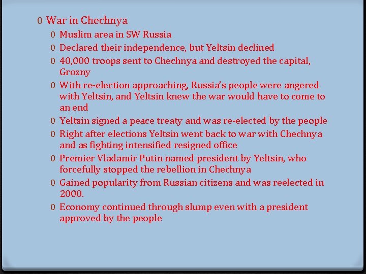 0 War in Chechnya 0 Muslim area in SW Russia 0 Declared their independence,