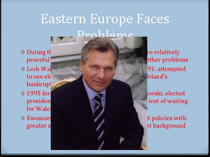 Eastern Europe Faces Problems 0 During the 90’s nations of Easter Europe were relatively