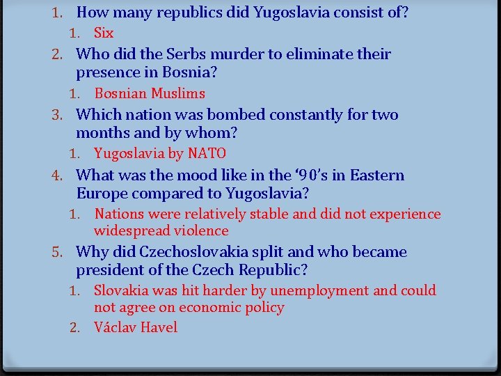 1. How many republics did Yugoslavia consist of? 1. Six 2. Who did the