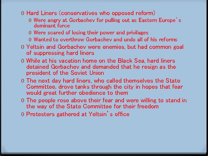 0 Hard Liners (conservatives who opposed reform) 0 Were angry at Gorbachev for pulling
