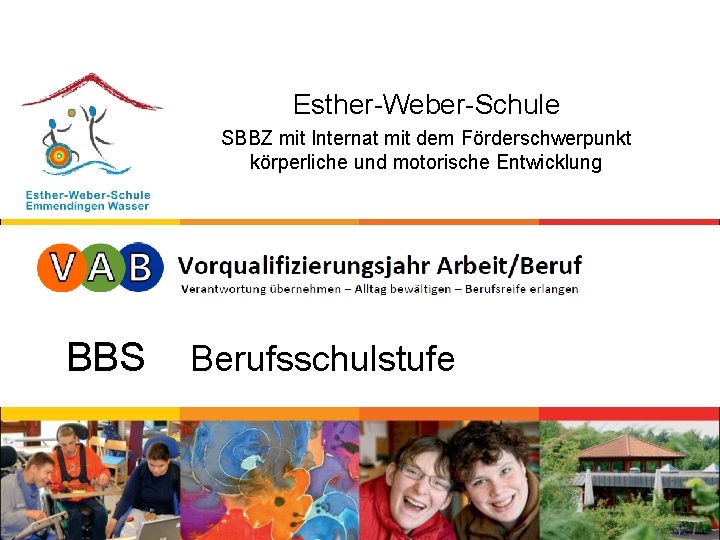 Esther-Weber-Schule SBBZ mit Internat mit dem Förderschwerpunkt körperliche und motorische Entwicklung BBS Berufsschulstufe 