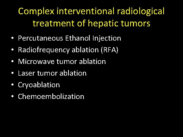 Complex interventional radiological treatment of hepatic tumors • • • Percutaneous Ethanol Injection Radiofrequency Complex interventional radiological treatment of hepatic tumors • • • Percutaneous Ethanol Injection Radiofrequency