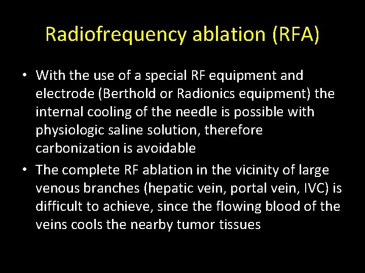 Radiofrequency ablation (RFA) • With the use of a special RF equipment and electrode Radiofrequency ablation (RFA) • With the use of a special RF equipment and electrode