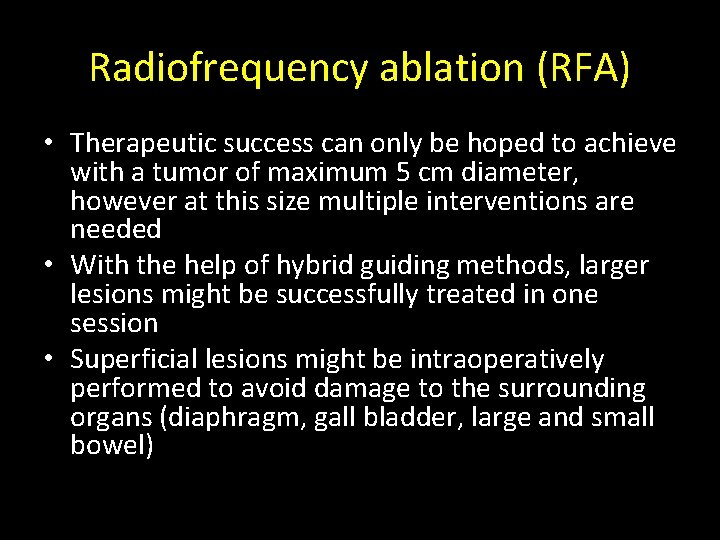Radiofrequency ablation (RFA) • Therapeutic success can only be hoped to achieve with a Radiofrequency ablation (RFA) • Therapeutic success can only be hoped to achieve with a