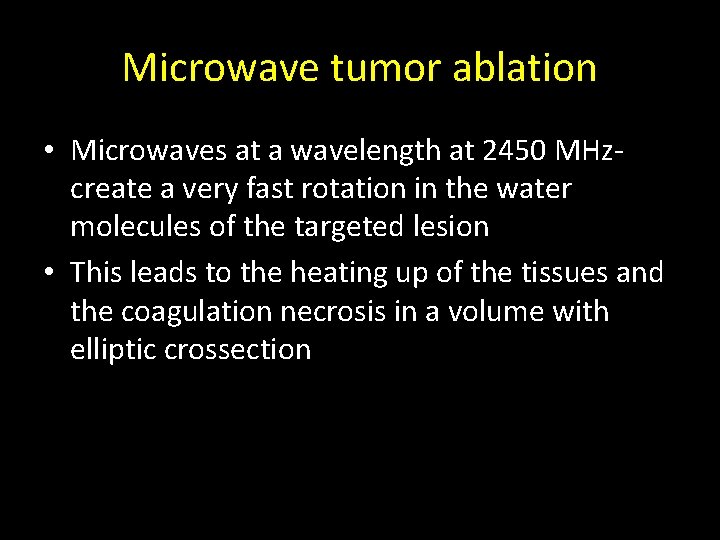 Microwave tumor ablation • Microwaves at a wavelength at 2450 MHzcreate a very fast Microwave tumor ablation • Microwaves at a wavelength at 2450 MHzcreate a very fast