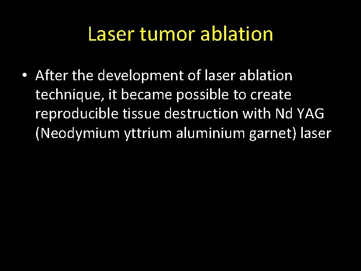 Laser tumor ablation • After the development of laser ablation technique, it became possible Laser tumor ablation • After the development of laser ablation technique, it became possible