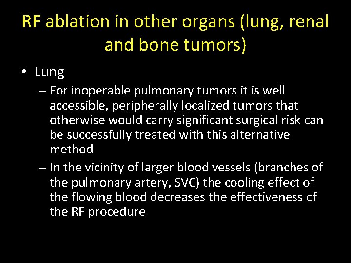 RF ablation in other organs (lung, renal and bone tumors) • Lung – For RF ablation in other organs (lung, renal and bone tumors) • Lung – For