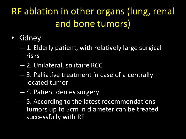 RF ablation in other organs (lung, renal and bone tumors) • Kidney – 1. RF ablation in other organs (lung, renal and bone tumors) • Kidney – 1.