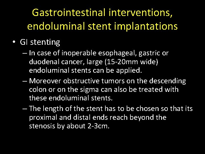 Gastrointestinal interventions, endoluminal stent implantations • GI stenting – In case of inoperable esophageal, Gastrointestinal interventions, endoluminal stent implantations • GI stenting – In case of inoperable esophageal,