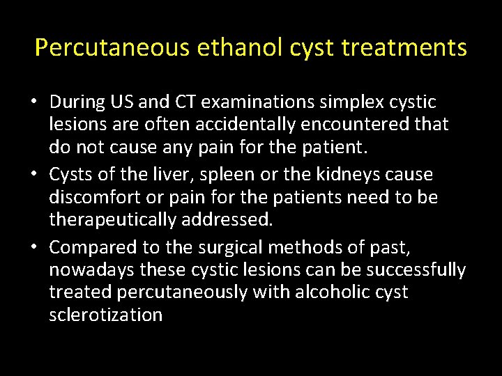 Percutaneous ethanol cyst treatments • During US and CT examinations simplex cystic lesions are Percutaneous ethanol cyst treatments • During US and CT examinations simplex cystic lesions are