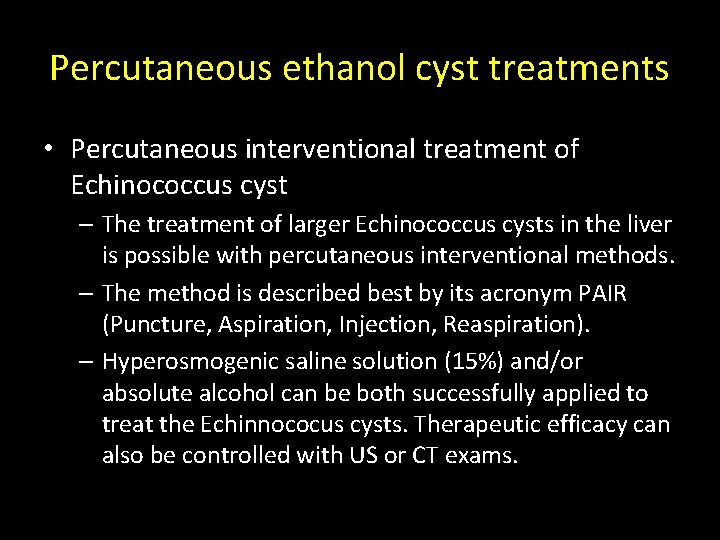 Percutaneous ethanol cyst treatments • Percutaneous interventional treatment of Echinococcus cyst – The treatment Percutaneous ethanol cyst treatments • Percutaneous interventional treatment of Echinococcus cyst – The treatment