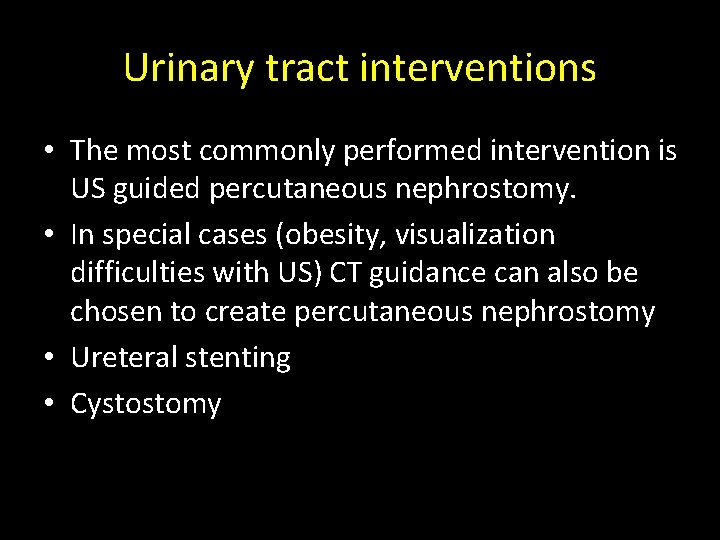 Urinary tract interventions • The most commonly performed intervention is US guided percutaneous nephrostomy. Urinary tract interventions • The most commonly performed intervention is US guided percutaneous nephrostomy.