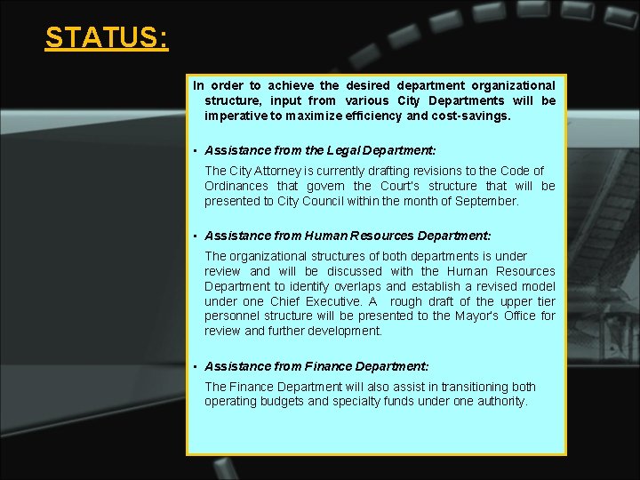 STATUS: In order to achieve the desired department organizational structure, input from various City