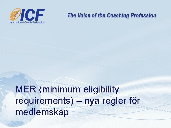 MER (minimum eligibility requirements) – nya regler för medlemskap MER (minimum eligibility requirements) – nya regler för medlemskap