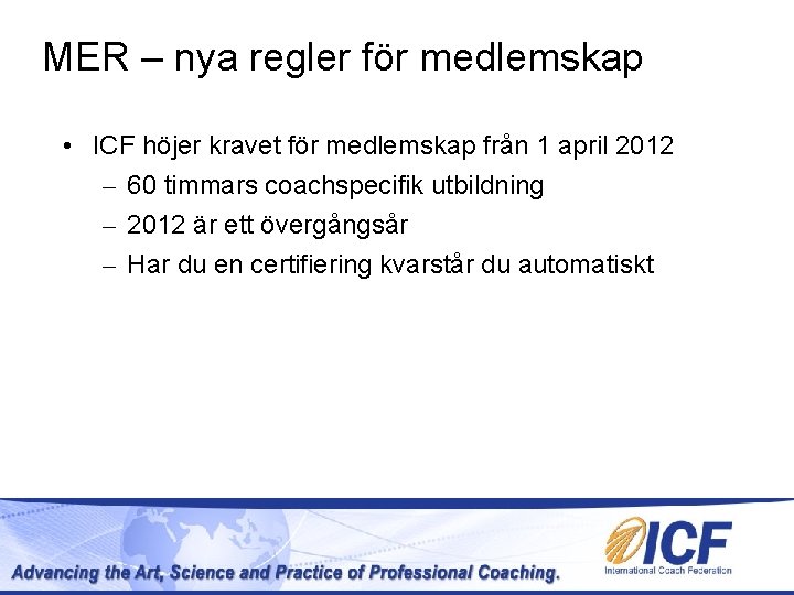 MER – nya regler för medlemskap • ICF höjer kravet för medlemskap från 1 MER – nya regler för medlemskap • ICF höjer kravet för medlemskap från 1