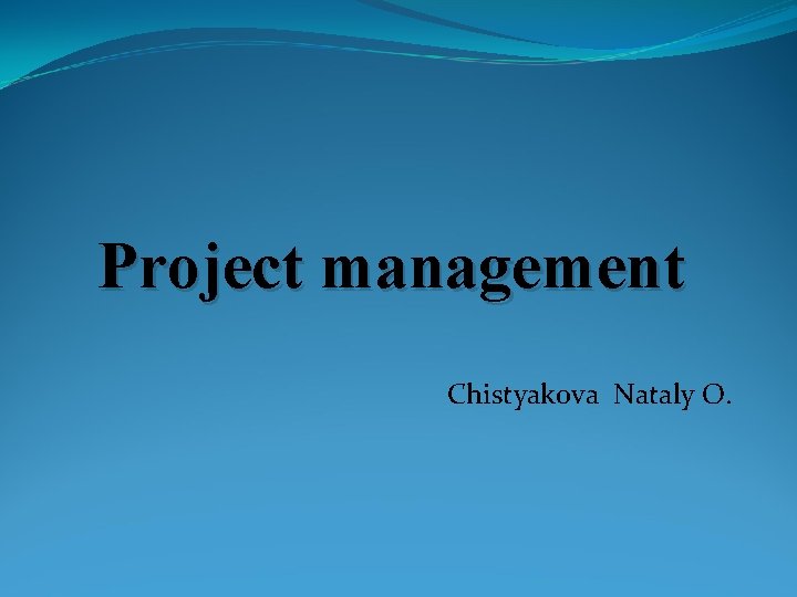 Project management Chistyakova Nataly O. 