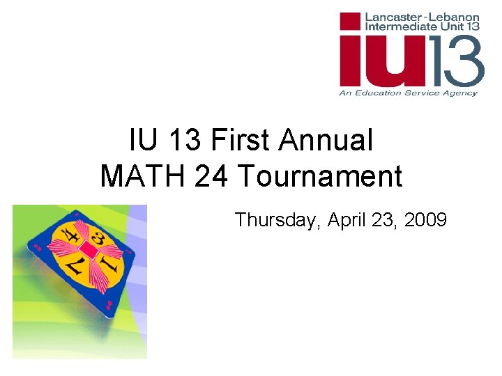 IU 13 First Annual MATH 24 Tournament Thursday, April 23, 2009 