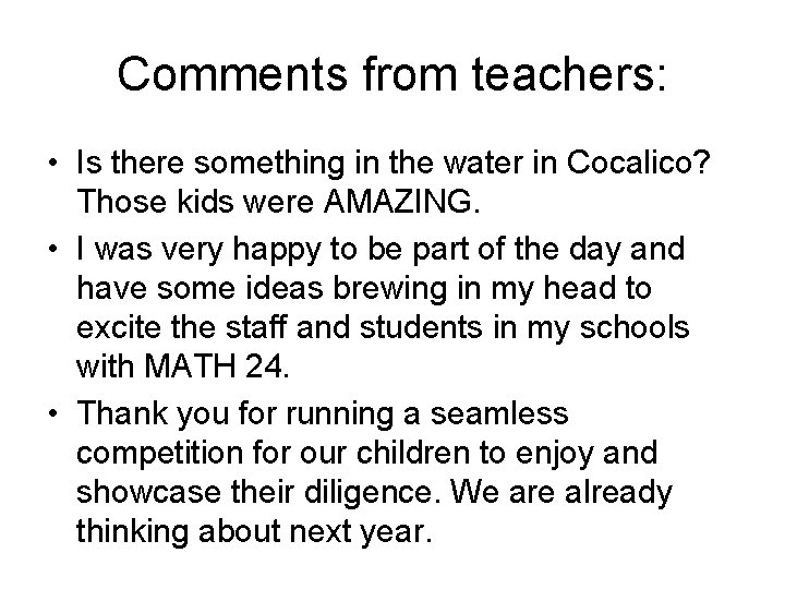 Comments from teachers: • Is there something in the water in Cocalico? Those kids