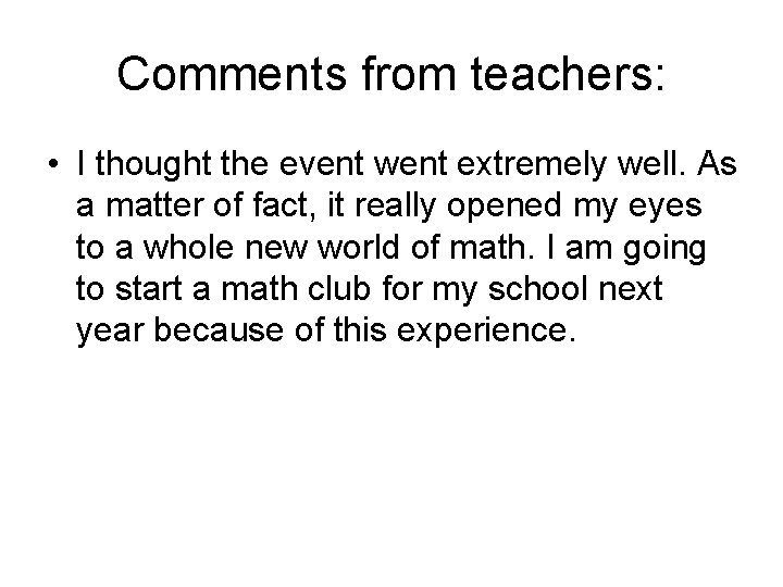 Comments from teachers: • I thought the event went extremely well. As a matter