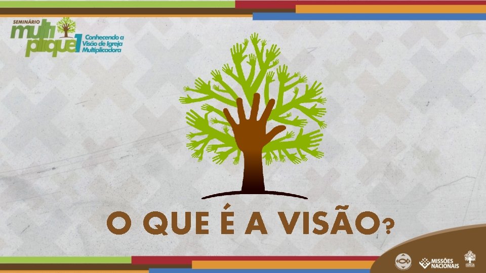 O QUE É A VISÃO? O QUE É A VISÃO?