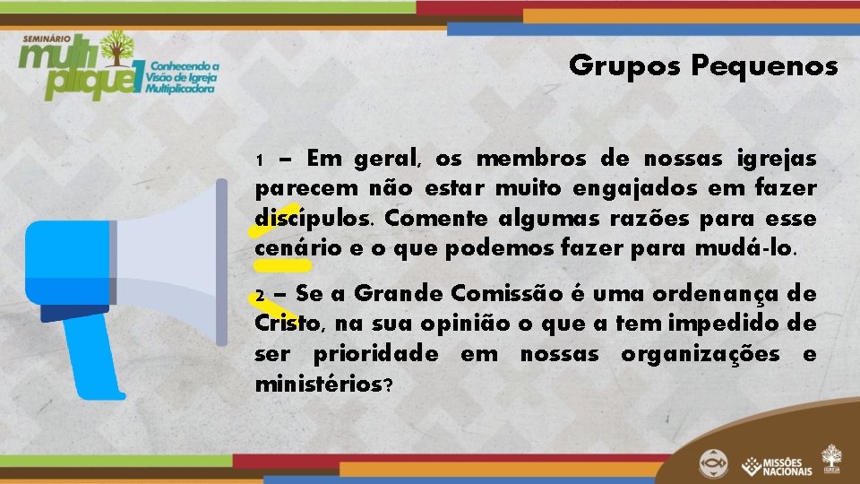 Grupos Pequenos 1 – Em geral, os membros de nossas igrejas parecem não estar Grupos Pequenos 1 – Em geral, os membros de nossas igrejas parecem não estar