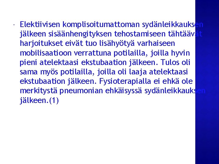  Elektiivisen komplisoitumattoman sydänleikkauksen jälkeen sisäänhengityksen tehostamiseen tähtäävät harjoitukset eivät tuo lisähyötyä varhaiseen mobilisaatioon