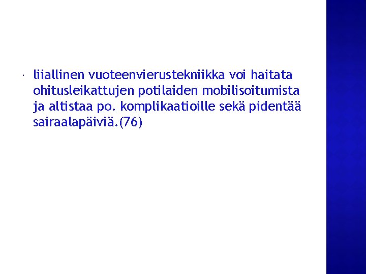liiallinen vuoteenvierustekniikka voi haitata ohitusleikattujen potilaiden mobilisoitumista ja altistaa po. komplikaatioille sekä pidentää liiallinen vuoteenvierustekniikka voi haitata ohitusleikattujen potilaiden mobilisoitumista ja altistaa po. komplikaatioille sekä pidentää